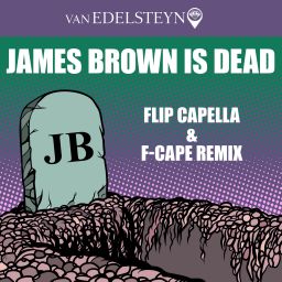 James Brown Is Dead (Flip Capella & F-Cape Remix)