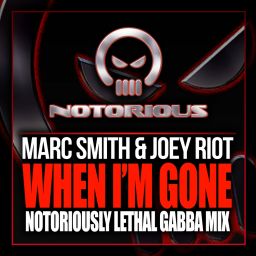 When I'm Gone ('Notoriously Lethal' Gabba Mix)