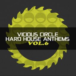 Vicious Circle: Hard House Anthems, Vol. 6