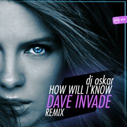 How Will I Know (Dave Invade Remix)