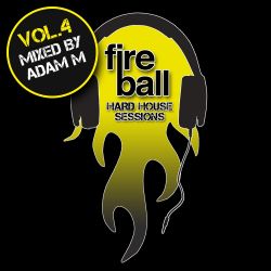 Fireball Hard House Sessions Vol 4 - Mixed By Adam M