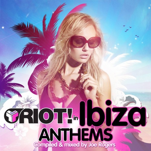 Riot! In Ibiza Anthems 2012