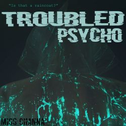 Troubled Psycho