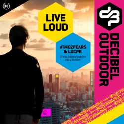 Live Loud (Official Decibel Outdoor 2019 Anthem)
