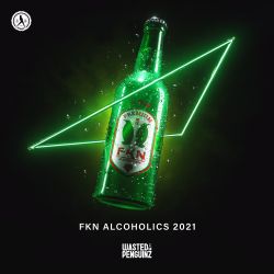 FKN Alcoholics (2021 Edit)